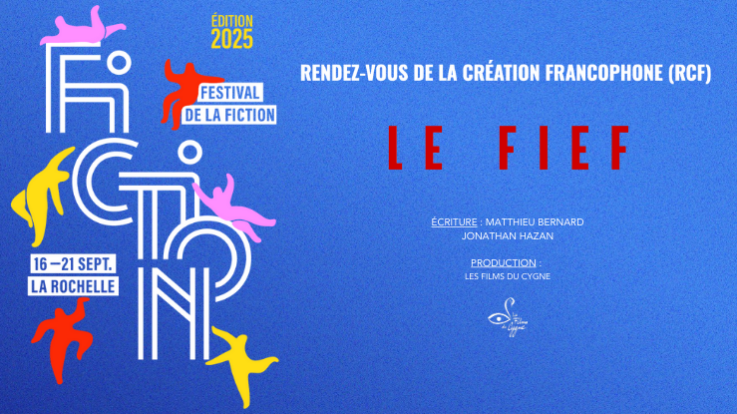 Le Fief sélectionné aux RCF du Festival de La Fiction de La Rochelle 2025 !